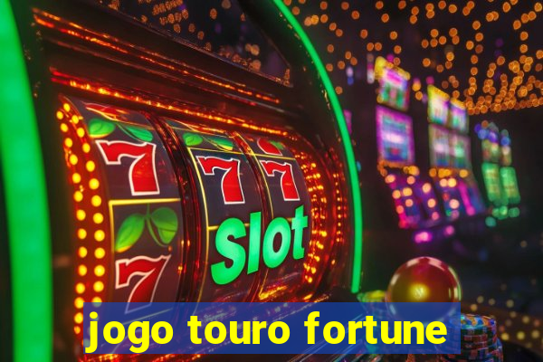 jogo touro fortune